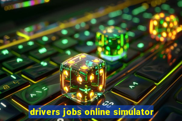 drivers jobs online simulator